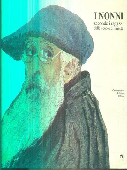 I nonni secondo ragazzi delle scuole di trieste - copertina