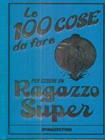 Le 100 cose da fare per essere un ragazzo super