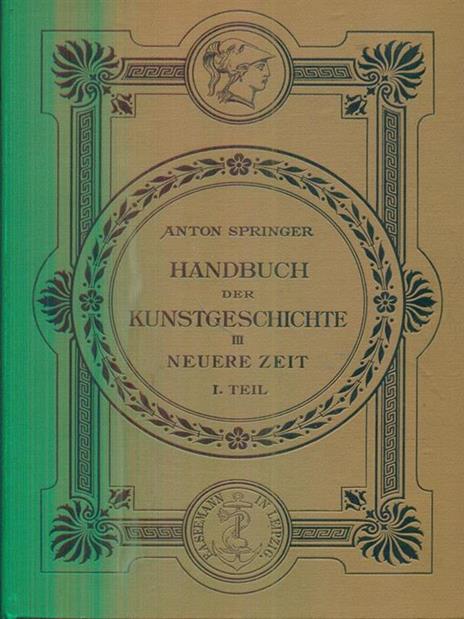 Handbuch der kunstgeschichte III Neuere zeit I - teil - Anton Springer - 2