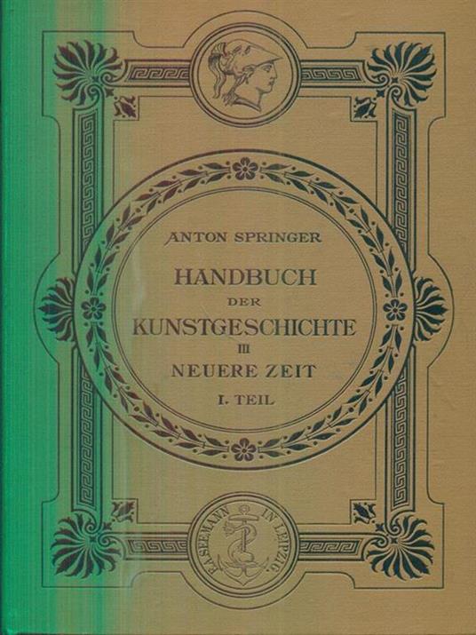Handbuch der kunstgeschichte III Neuere zeit I - teil - Anton Springer - copertina