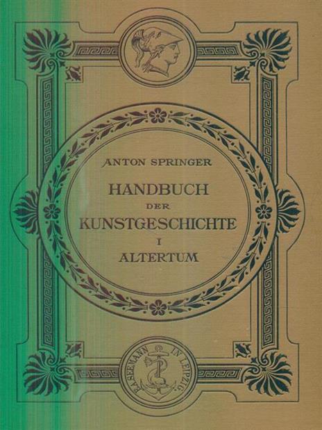 Handbuch der kunstgeschichte I Altertum - Anton Springer - copertina
