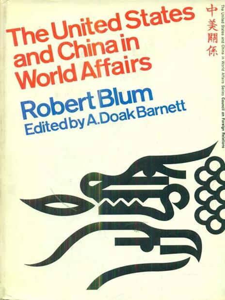 The United States and China in World Affairs - Robert Blum - 2