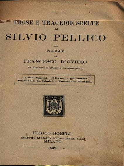 Prose e tragedie scelte di Silvio Pellico - Francesco D'Ovidio - copertina