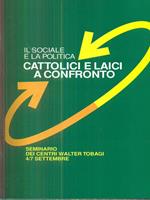 Il sociale e la politica: cattolici e laici a confronto