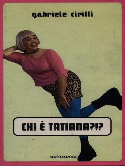 Chi è Tatiana?!? - Gabriele Cirilli - copertina
