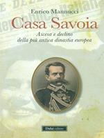 Casa Savoia. Ascesa e declino della più antica dinastia europea