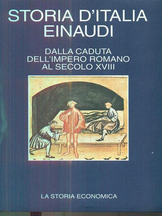 La storia d'Italia Einaudi - Dalla caduta dell'impero romano al secolo XVIII vol quarto La storia economica - copertina