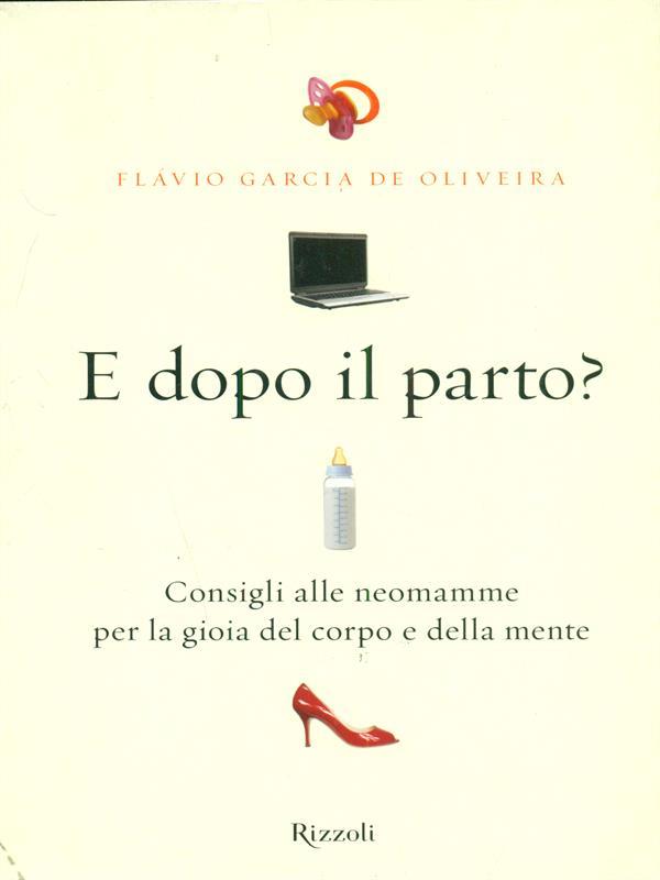 E dopo il parto? Consigli alle neomamme per la gioia del corpo e della mente