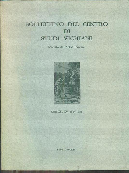 Bollettino del centro di studi vichiani Anni XIV-XV 1984-1985 - 2