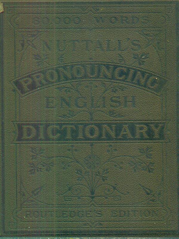 Nuttall's Pronouncing english dictionary