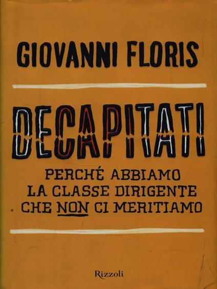 Decapitati. Perché abbiamo la classe dirigente che non ci meritiamo - Giovanni Floris - copertina