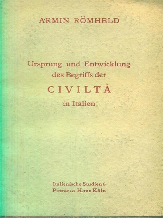 Ursprung und Entwicklung des begriffs der Civiltà - Armin Romheld - copertina