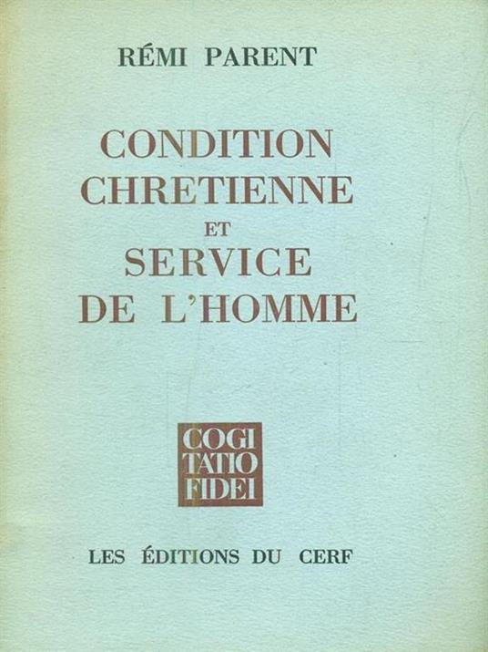 Condition chretienne et service de L'homme - Rémi Parent - copertina