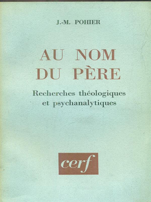 Au nom du pere : recherches theologiques et psychanalytiques