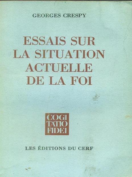 Essais sur la situation actuelle de la foi - Georges Crespy - 4