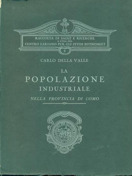 La popolazione industriale nella provincia di Como - Carlo Della Valle - copertina