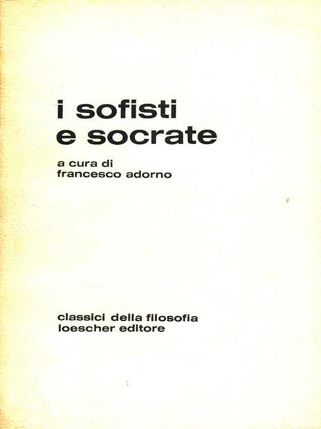 I Sofisti e Socrate - Francesco Adorno - 2