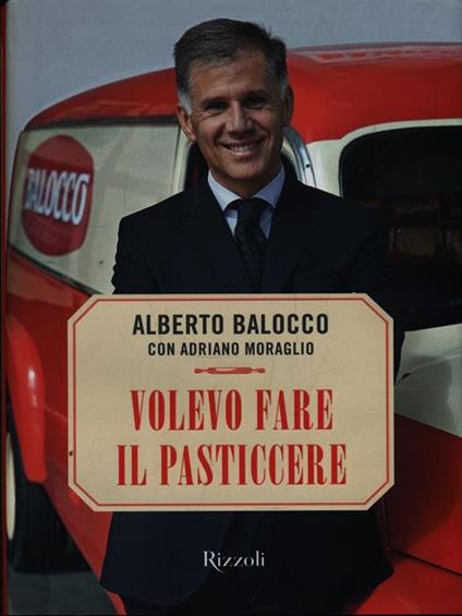 Volevo fare il pasticcere - Alberto Balocco,Adriano Moraglio - copertina