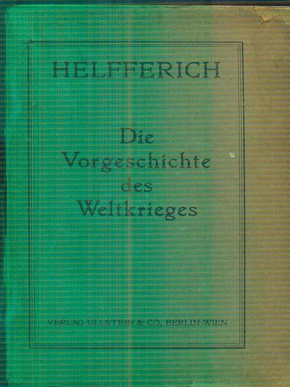 Der Weltkrieg. I.Band: Die Vorgeschichte des Weltkrieges - Karl Helfferich - copertina