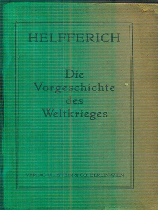 Der Weltkrieg. I.Band: Die Vorgeschichte des Weltkrieges - Karl Helfferich - copertina