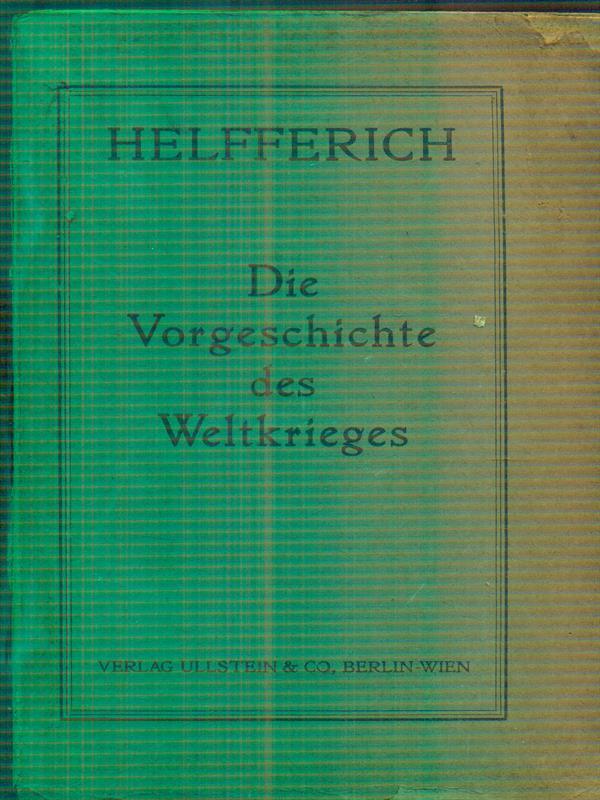 Der Weltkrieg. I.Band: Die Vorgeschichte des Weltkrieges