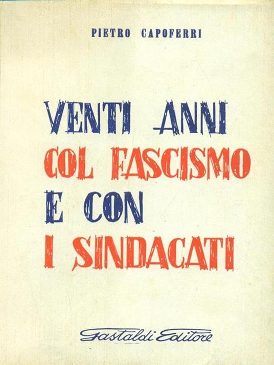 Venti anni col fascismo e con i sindacati - Pietro Capoferri - copertina