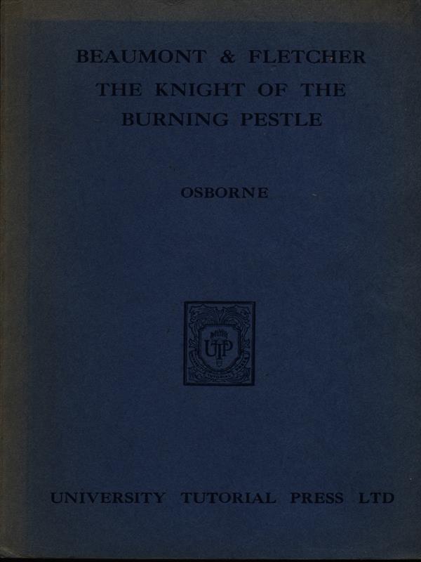 Beaumont and Fletcher: the knight of the burning pestle
