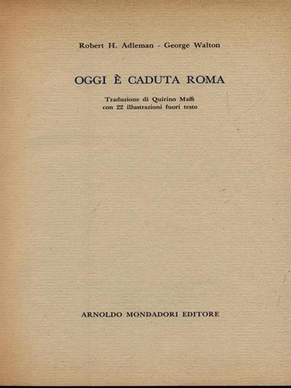 Oggi e' caduta Roma - Robert H. Adleman - copertina