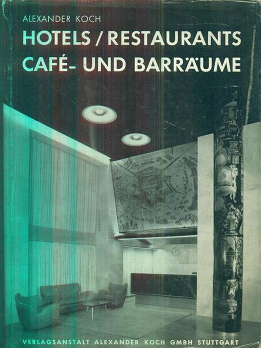 hotel restaurants cafè und barraume - Alexander Koch - 2