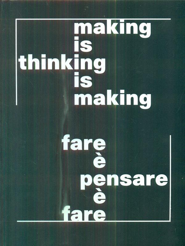 Making is thinking is making. Fare è pensare è fare