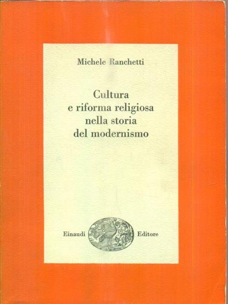 Cultura e riforma religiosa nella storia del modernismo - Michele Ranchetti - 2