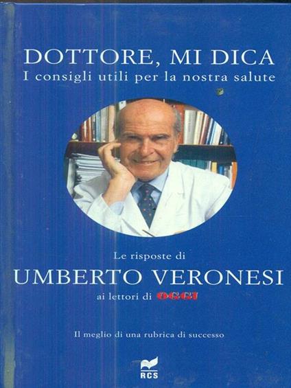 Dottore, mi dica. risposte di Umberto Veronesi ai lettori di Oggi - Umberto Veronesi - copertina