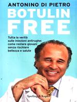 Botulin free. Tutta la verità sulle iniezioni antirughe: come restare giovani senza rischiare bellezza e salute