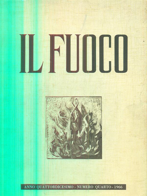 fuoco anno quattordicesimo - numero quarto - 1966