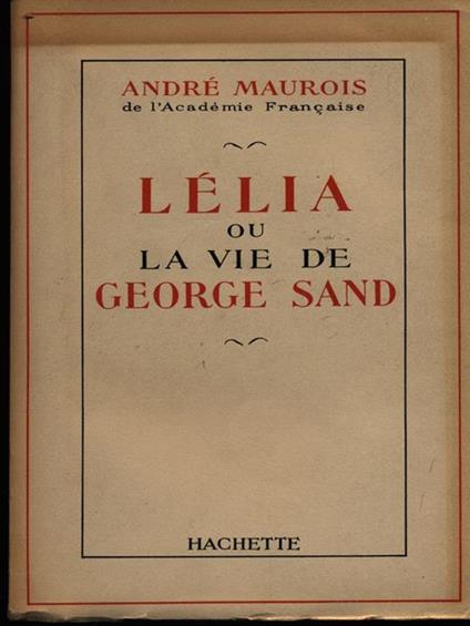 Lelia ou la vie de George Sand - André Maurois - copertina