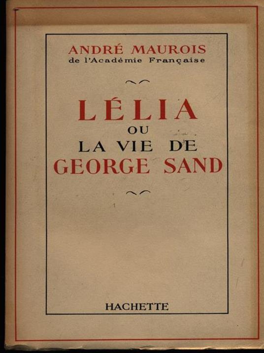 Lelia ou la vie de George Sand - André Maurois - copertina