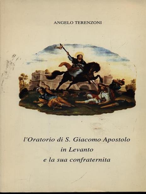 L' oratorio di S. Giacomo Apostolo in Levanto e la sua confraternita - Angelo Terenzoni - 3