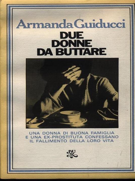 Due donne da buttare - Armanda Guiducci - 2