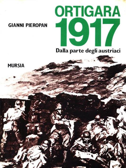 Ortigara 1917. Dalla parte degli austriaci - Gianni Pieropan - copertina