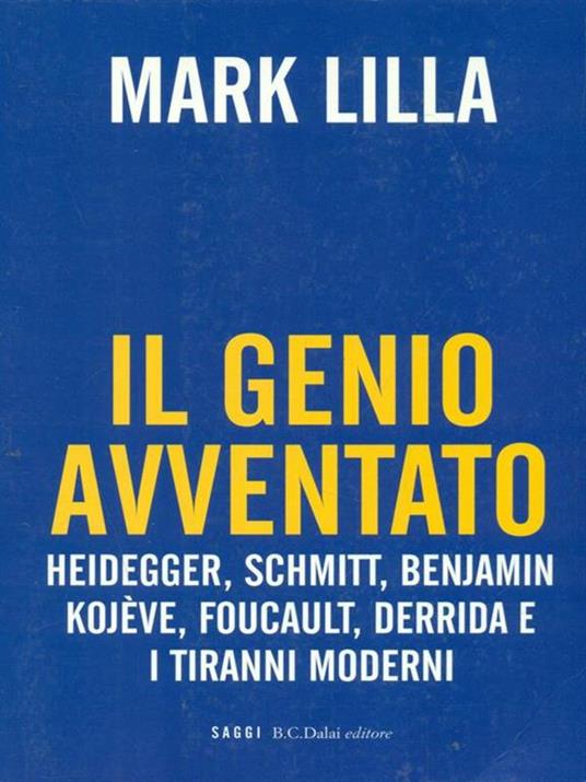 Il genio avventato. Heidegger, Schmitt, Benjamin, Kojève, Foucault, Deridda e i tiranni moderni - Mark Lilla - copertina