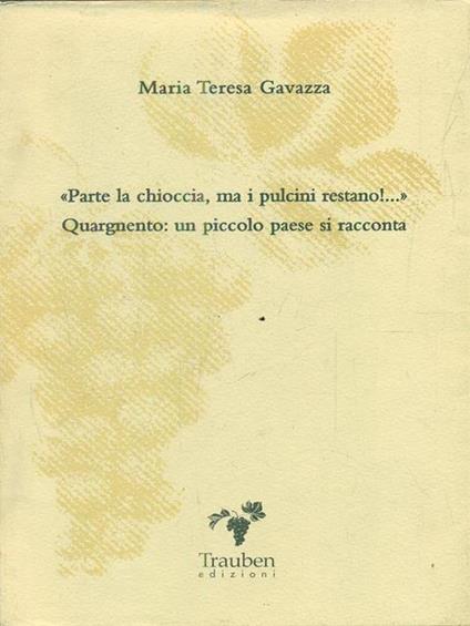 Parte la chioccia, ma i pulcini restano!... Quargnento: un piccolo paese si racconta - Maria Teresa Gavazza - copertina