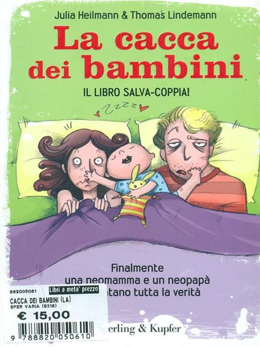 La cacca dei bambini. Finalmente una neomamma e un neopapà raccontano tutta la verità - Julia Heilmann,Thomas Lindemann - copertina