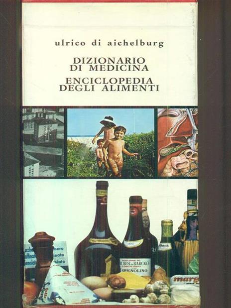 Dizionario di medicina per le famiglie-Enciclopedia degli alimenti - Ulrico Di Aichelburg - 3