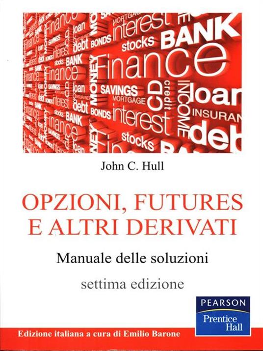 Opzioni, futures e altri derivati. Manuale delle soluzioni - John C. Hull - copertina