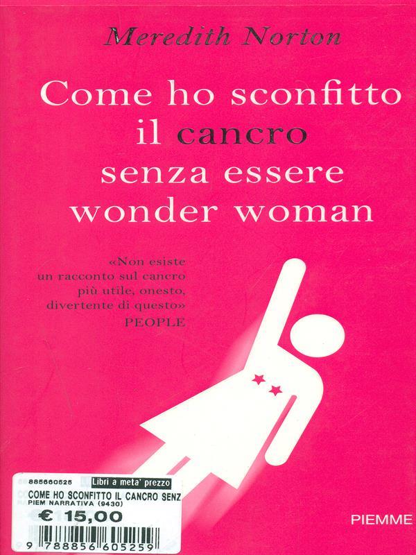 Come ho sconfitto il cancro senza essere wonder woman