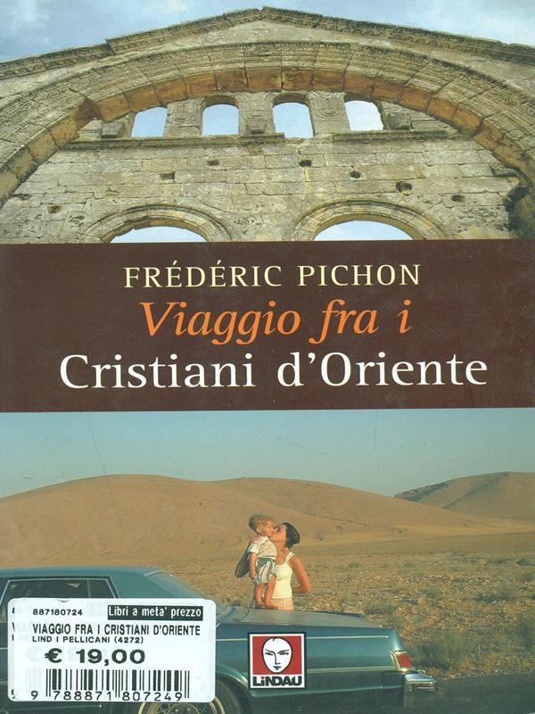 Viaggio fra i cristiani d'Oriente