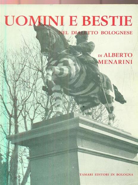 Uomini e bestie nel dialetto bolognese - Alberto Menarini - copertina