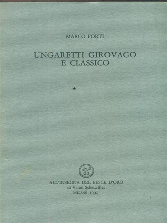 Ungaretti girovago e classico - Marco Forti - copertina