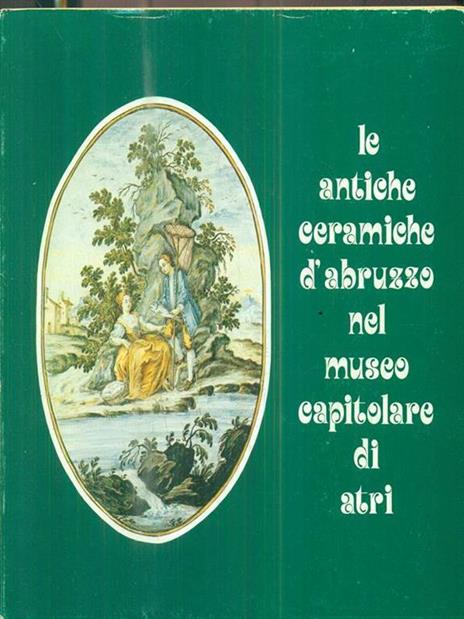 Le antiche ceramiche d'abruzzo nel museo capitolare di atri - copertina