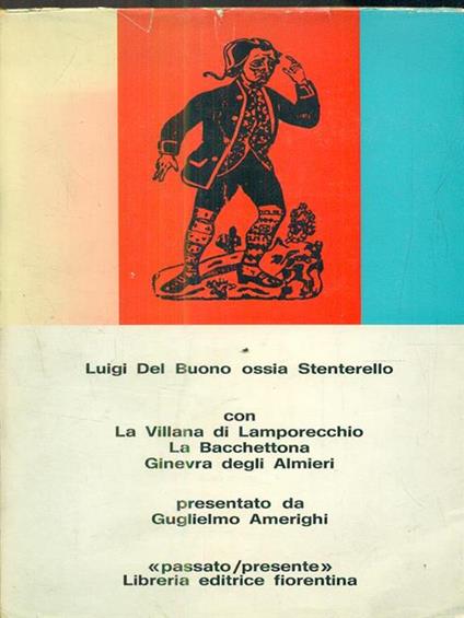 Luigi Del Buono Ossia Stenterello. Con la villana di lamporecchio la bacchettona ginevra degli almieri - copertina